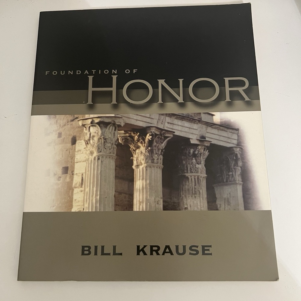 FOUNDATION OF HONOR SIGNED By Bill Krause Paperback Book Religion Growth NICE!